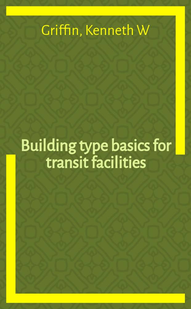 Building type basics for transit facilities = Основные типы зданий для транспортных нужд