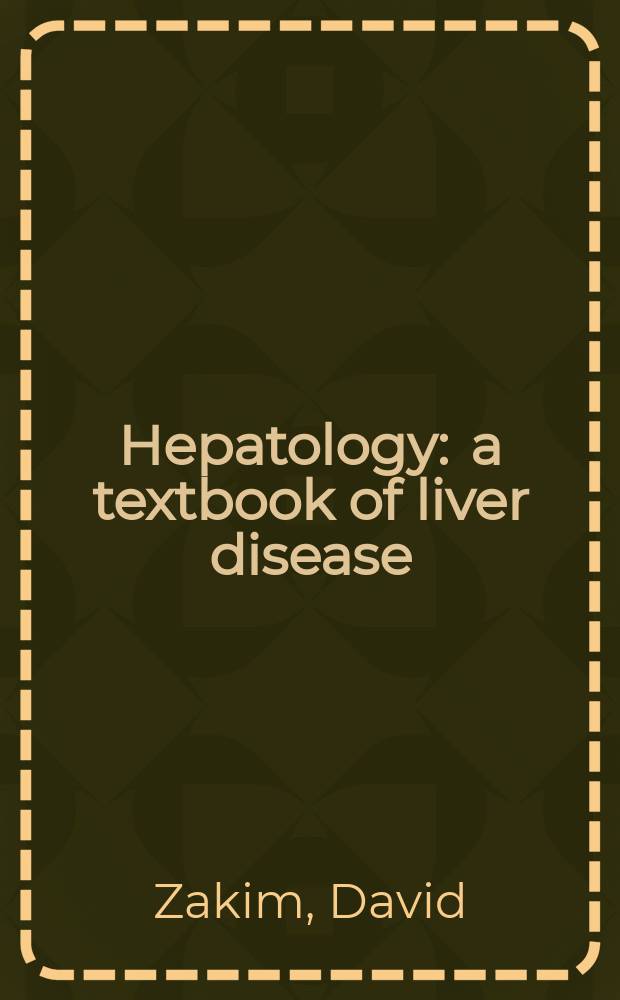 Hepatology : a textbook of liver disease = Гепатология