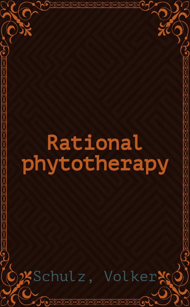 Rational phytotherapy : a reference guide for physicians and pharmacists = Рациональная фитотерапия