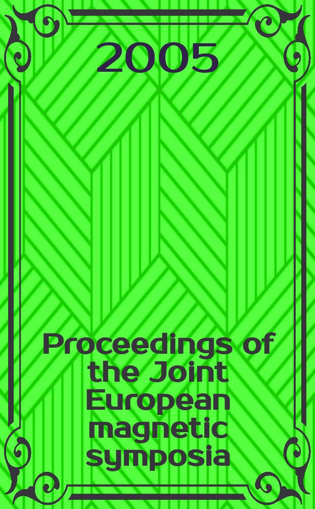 Proceedings of the Joint European magnetic symposia (JEMS'04) : 5-10 September, 2004, Dresden, Germany. Pt 2