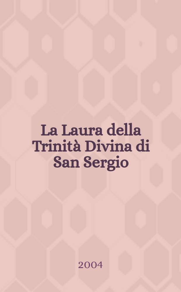 La Laura della Trinità Divina di San Sergio = Троице-Сергиева лавра