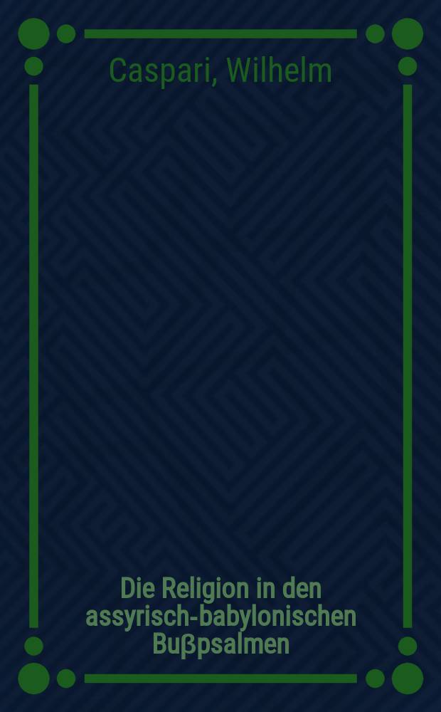 Die Religion in den assyrisch-babylonischen Buβpsalmen = Религия в ассирийско-вавилонских псалмах о покаянии