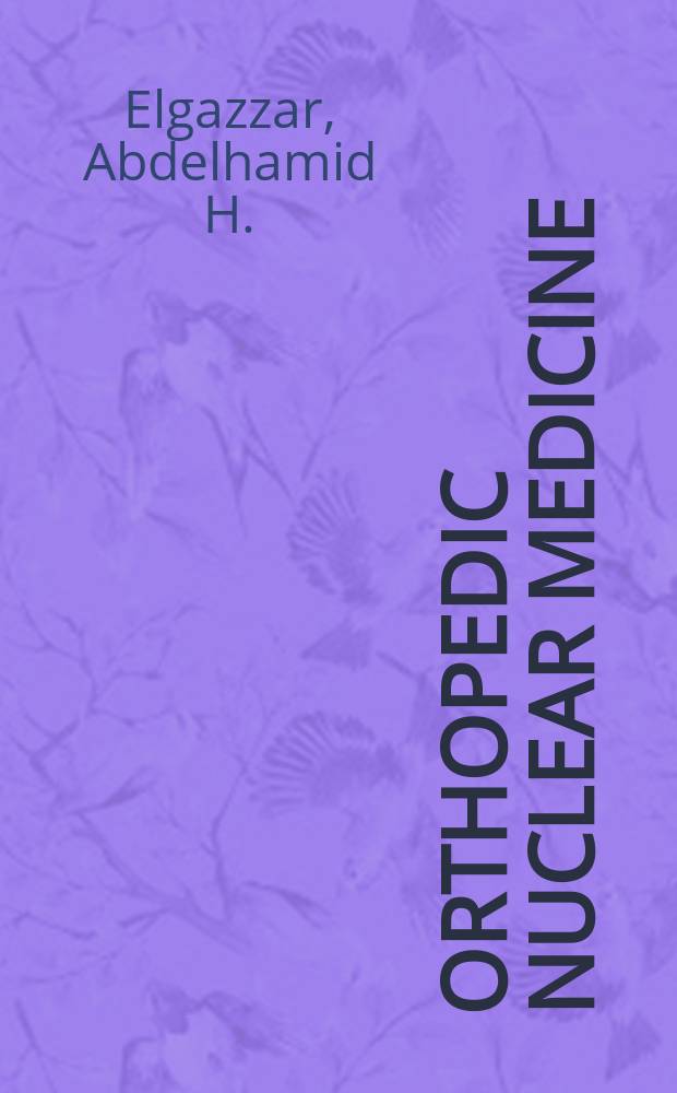Orthopedic nuclear medicine = Ортопедическая ядерная медицина.