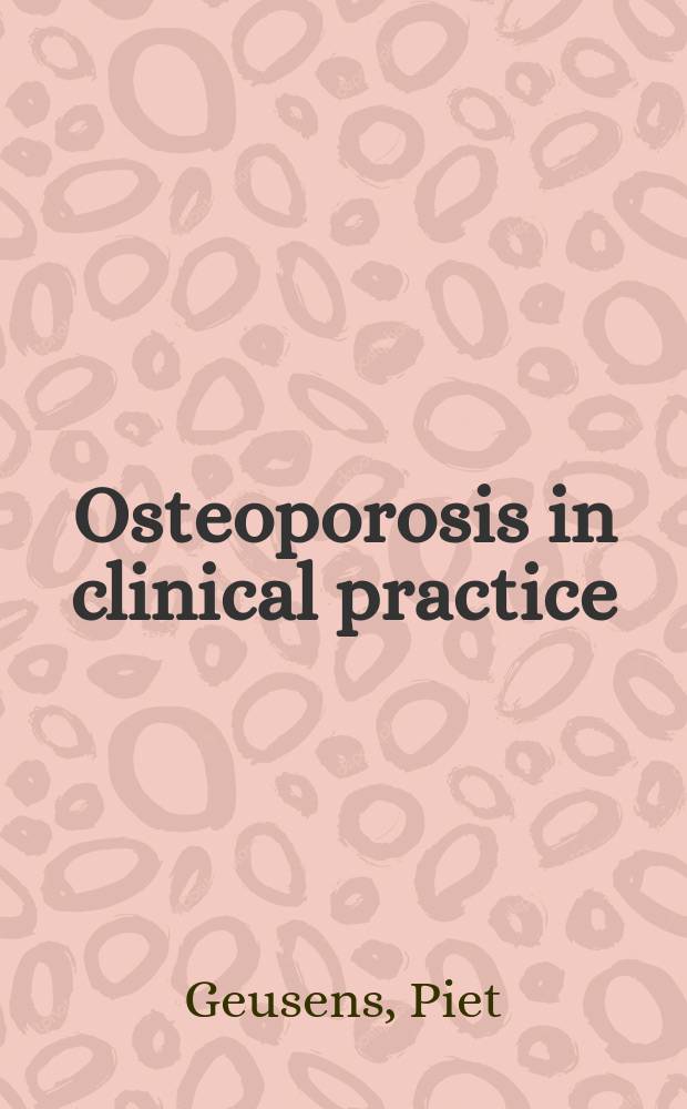 Osteoporosis in clinical practice : a practical guide for diagnosis and treatment = Остеопороз в клинической практике