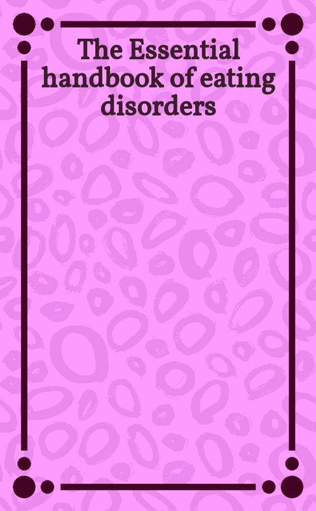The Essential handbook of eating disorders = Расстройства аппетита