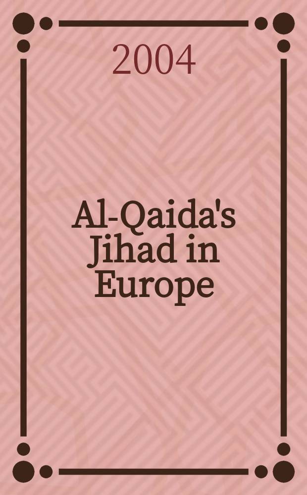 Al-Qaida's Jihad in Europe : the Afghan-Bosnian network = Джихад Аль-Каеды в Европе: афгано-боснийская сеть