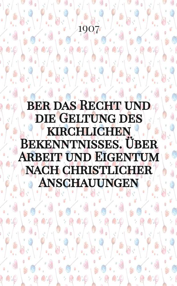 Über das Recht und die Geltung des kirchlichen Bekenntnisses. Über Arbeit und Eigentum nach christlicher Anschauungen : Vorlesung = О праве и значимости церковного признания = О работе и собственности согласно христианскому воззрению