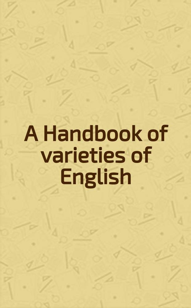 A Handbook of varieties of English : a multimedia reference tool : 2 vol. plus CD-ROM = Справочник вариантов английского языка