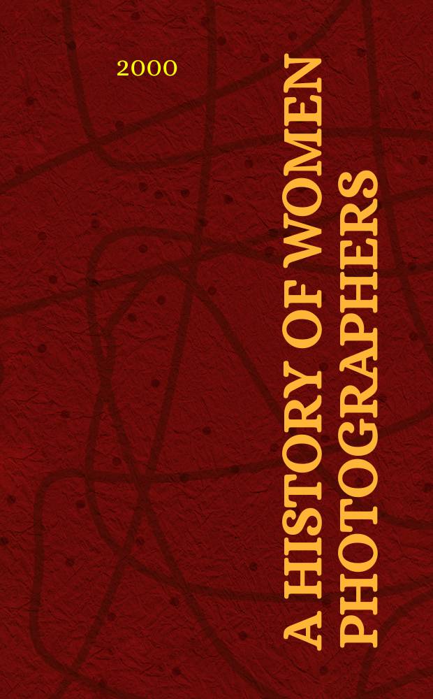 A history of women photographers = История женщин-фотографов