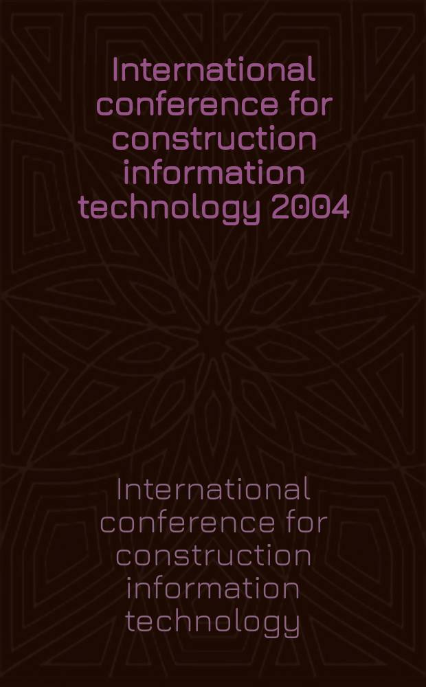 International conference for construction information technology 2004 (INCITE, 2004) : 18-21 February, Hong Kong