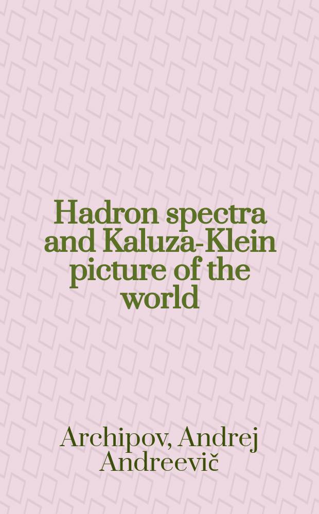 Hadron spectra and Kaluza-Klein picture of the world : extended version of the talk presented at Xth International conference on hadron spectroscopy HADRON '03, August 31 - September 6, 2003, Aschaffenburg, Germany