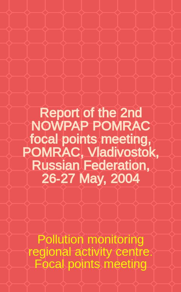 Report of the 2nd NOWPAP POMRAC focal points meeting, POMRAC, Vladivostok, Russian Federation, 26-27 May, 2004