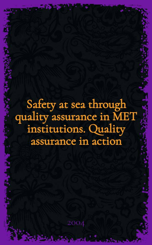 Safety at sea through quality assurance in MET institutions. Quality assurance in action : proceedings = Безопасность на море через обеспечение качества морского образования. Обеспечение качества в действии.