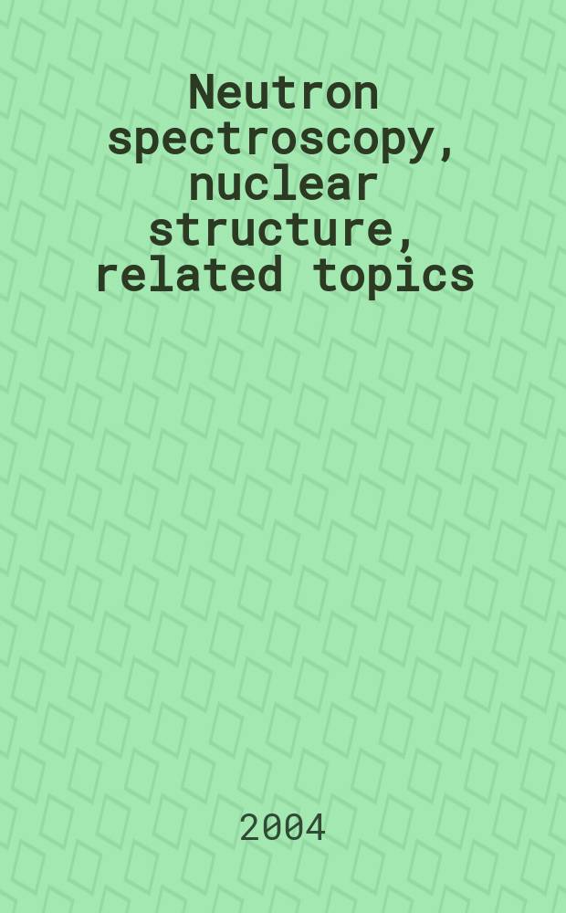 Neutron spectroscopy, nuclear structure, related topics : abstracts of the seminar