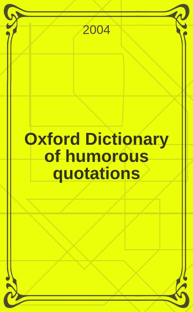 Oxford Dictionary of humorous quotations = Оксфордский словарь сатирических и юмористических цитат