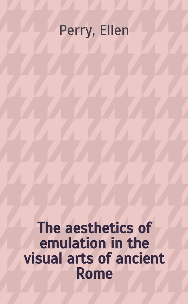 The aesthetics of emulation in the visual arts of ancient Rome = Эстетика соревнований в визуальных искусствах Древнего Рима