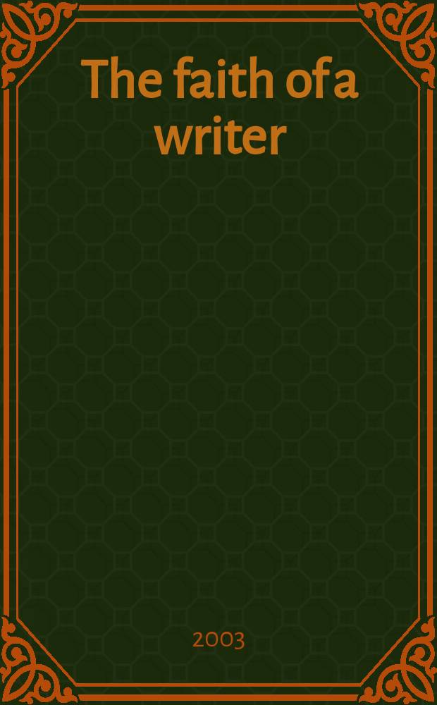 The faith of a writer : life, craft, art = Вера писателя