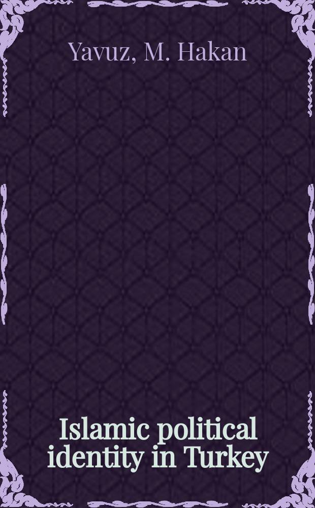 Islamic political identity in Turkey = Исламская политическая идентичность в Турции