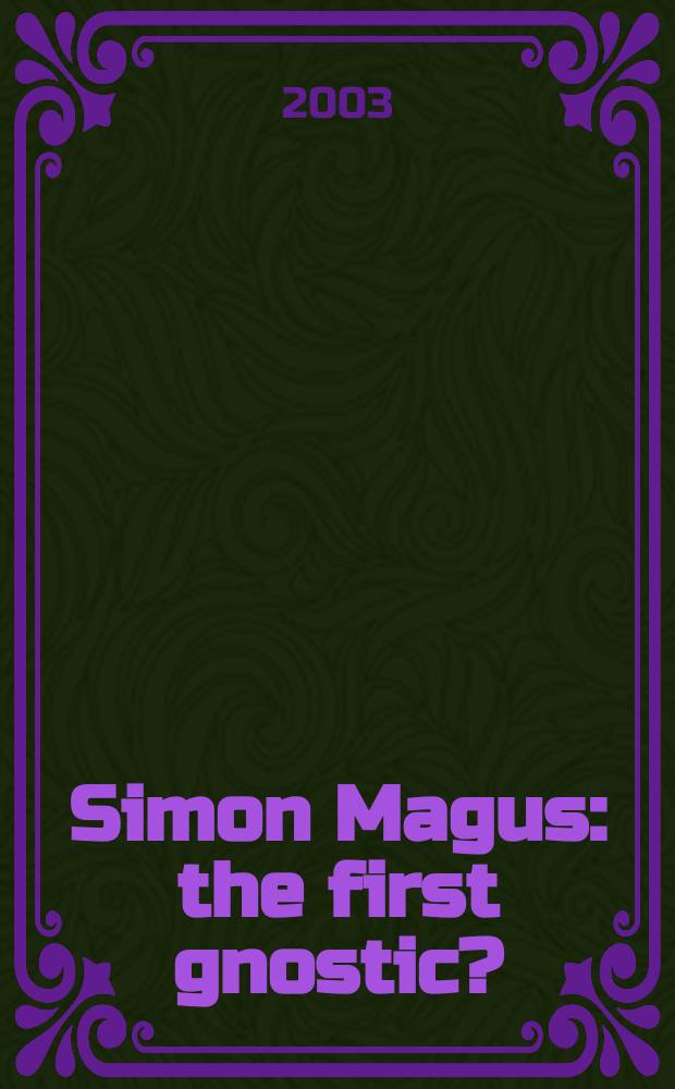 Simon Magus: the first gnostic? = Симон Магус: первый гностик?