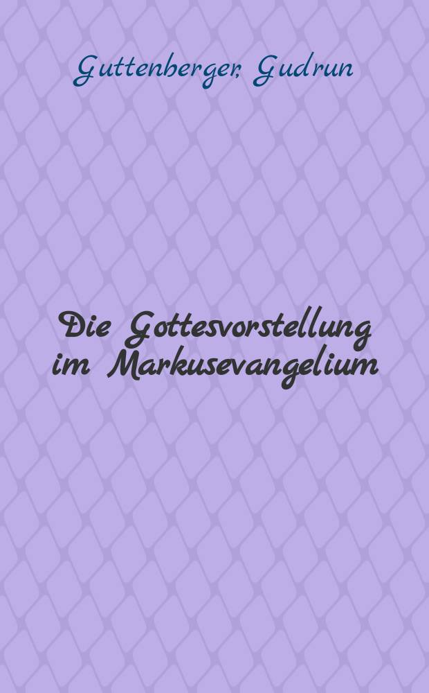 Die Gottesvorstellung im Markusevangelium = Представление о Боге по Евангелию от Марка