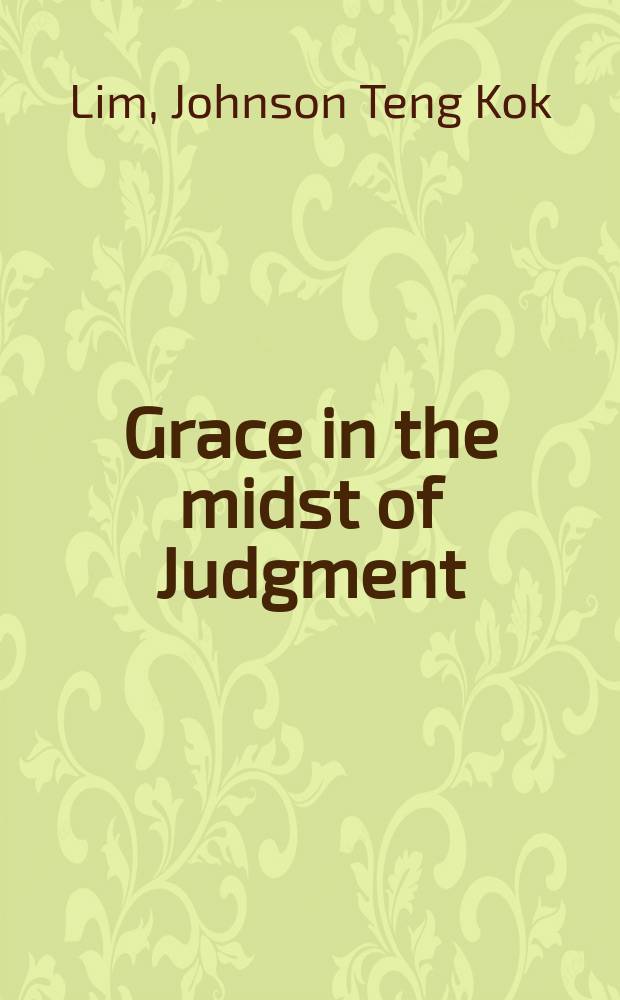 Grace in the midst of Judgment : grappling with Genesis 1-11 = Благодать в Божьей каре