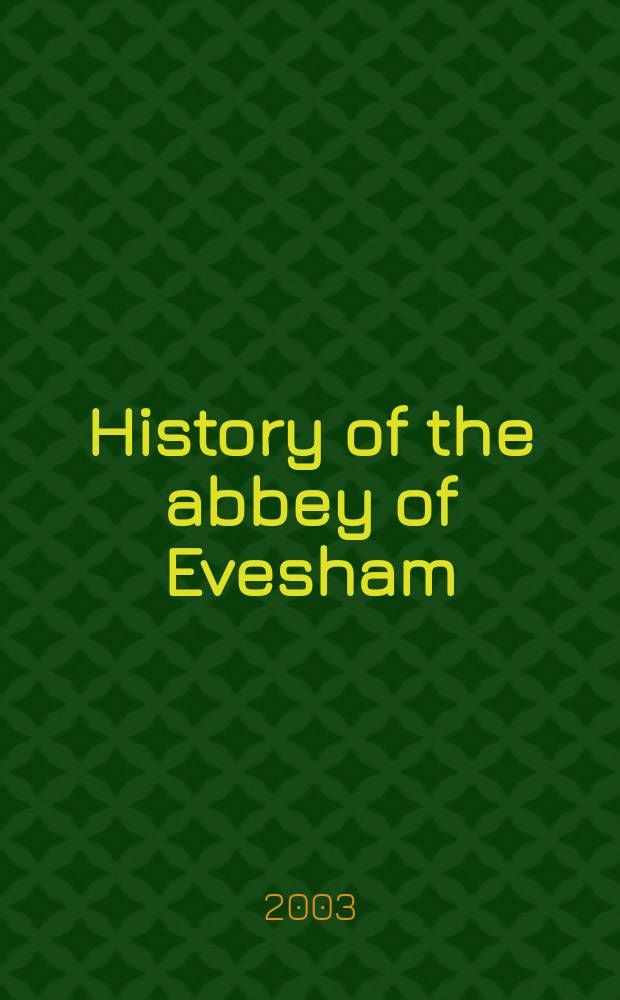 History of the abbey of Evesham = История аббатства Эвешем