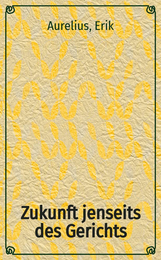 Zukunft jenseits des Gerichts : Eine redaktionsgeschichtliche Studie zum Enneateuch = Будущее после Божьего Суда: Редакционно-исторический очерк к Ветхому Завету