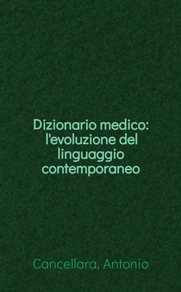 Dizionario medico : l'evoluzione del linguaggio contemporaneo = Медицинский словарь
