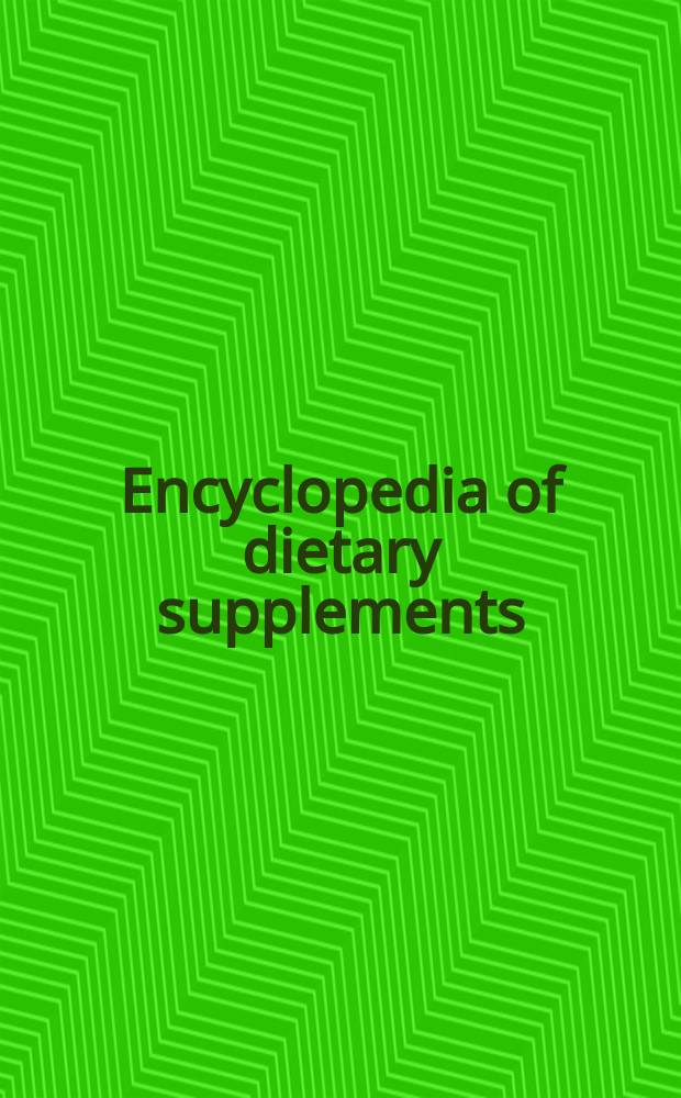 Encyclopedia of dietary supplements = Энциклопедия пищевых добавок