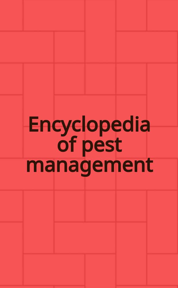 Encyclopedia of pest management = Энциклопедия по защите растений от насекомых вредителей