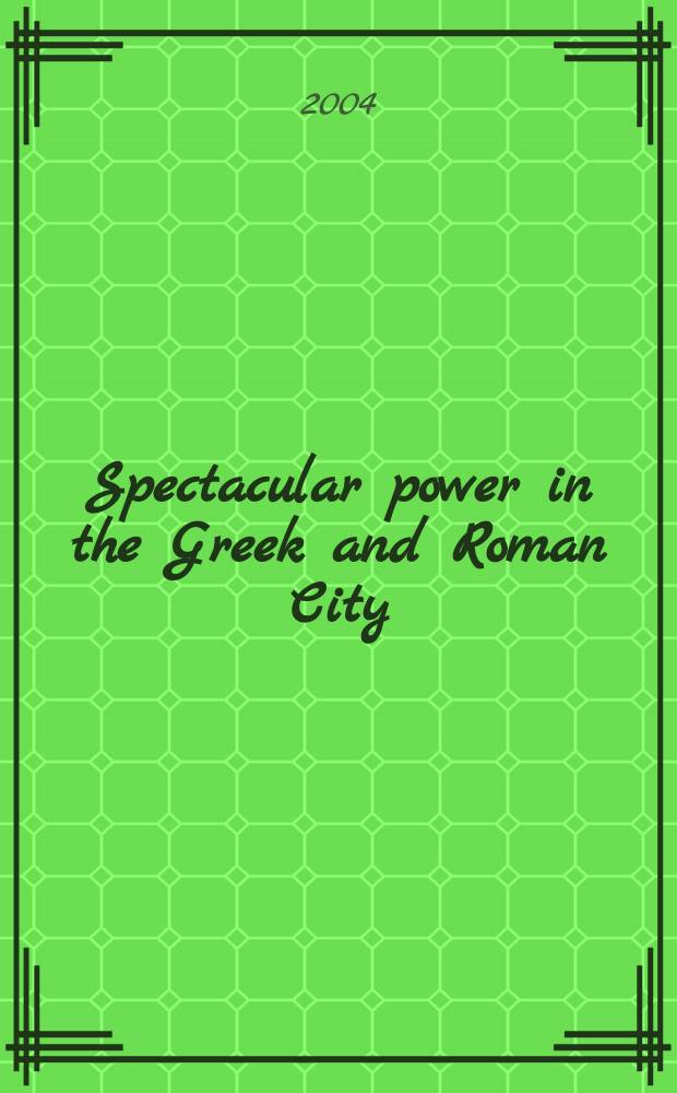 Spectacular power in the Greek and Roman City = Спектакль власти в Греции и Риме