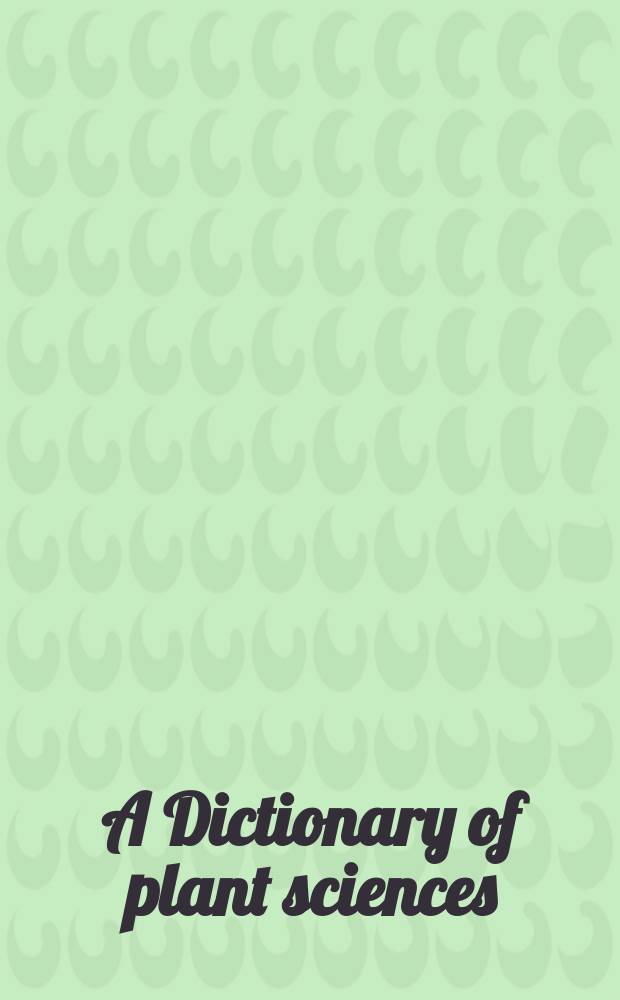 A Dictionary of plant sciences