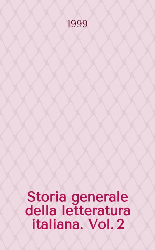 Storia generale della letteratura italiana. Vol. 2 : L'età di Dante. Il Trecento, Petrarca e Boccaccio