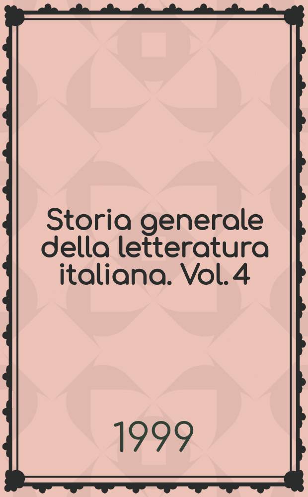Storia generale della letteratura italiana. Vol. 4 : Rinascimento e Umanesimo