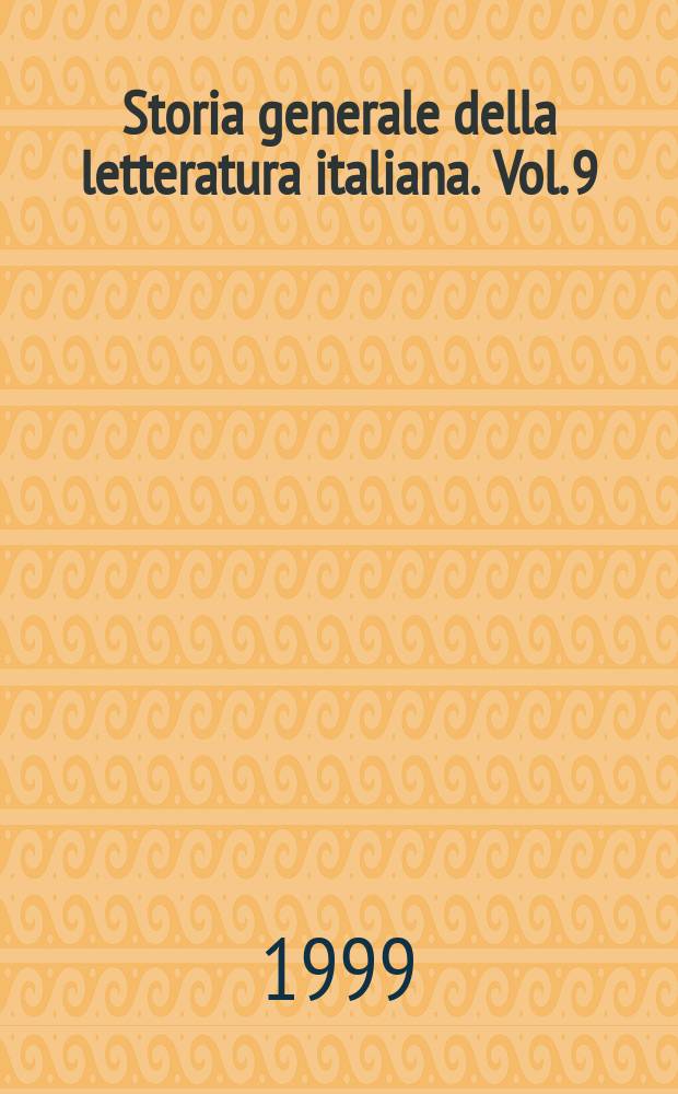 Storia generale della letteratura italiana. Vol. 9 : La letteratura dell'età industriale. Il secondo Ottocento