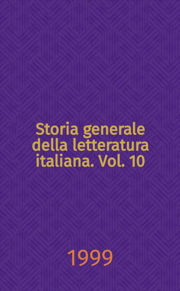 Storia generale della letteratura italiana. Vol. 10 : La nascita del moderno