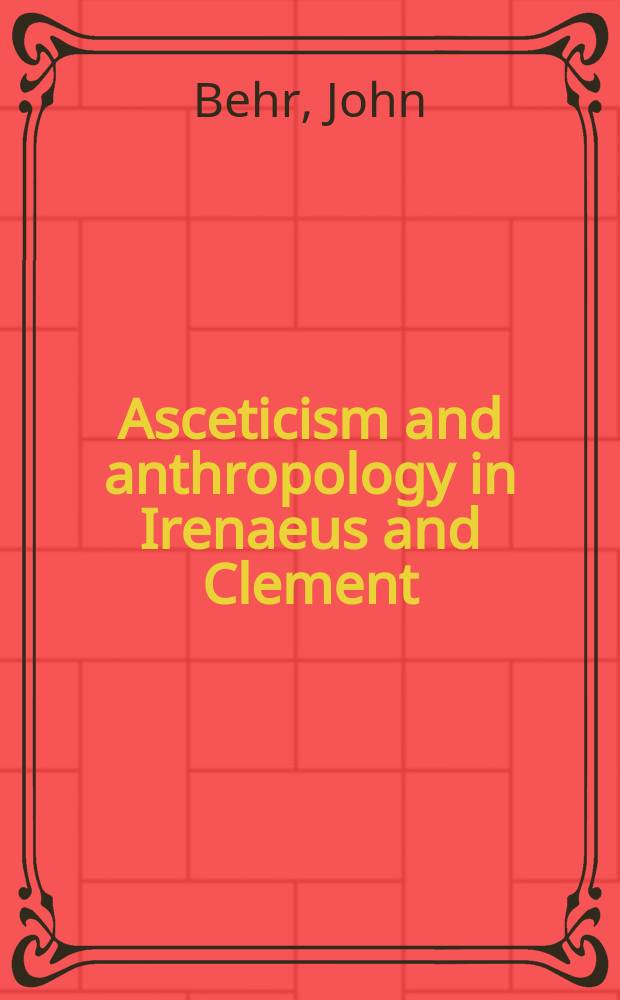 Asceticism and anthropology in Irenaeus and Clement = Аскетизм и антропология у Иренея и Климента