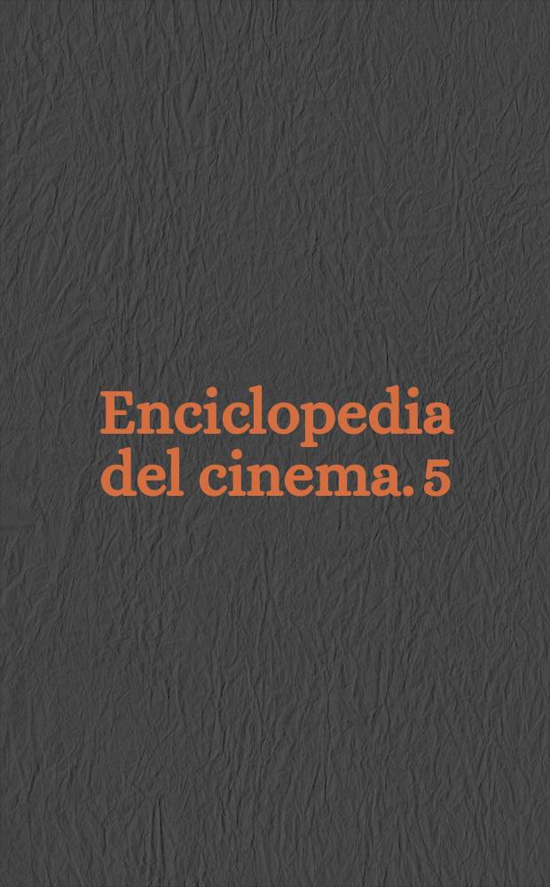 Enciclopedia del cinema. [5 : Sic - Z]