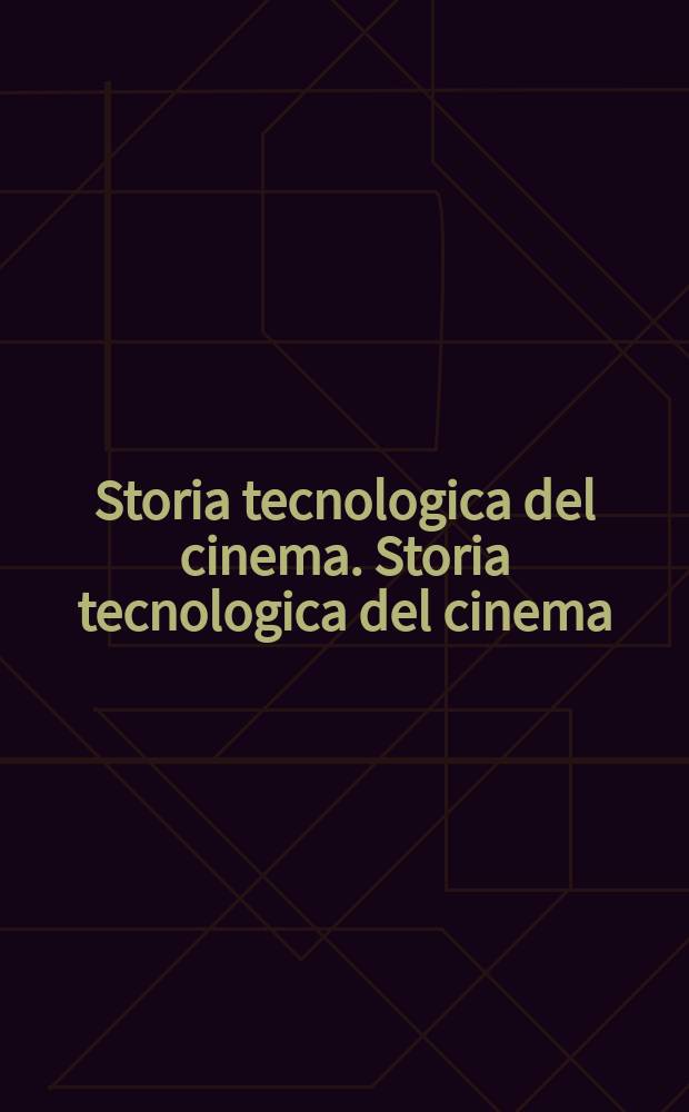 [Storia tecnologica del cinema]. [Storia tecnologica del cinema]