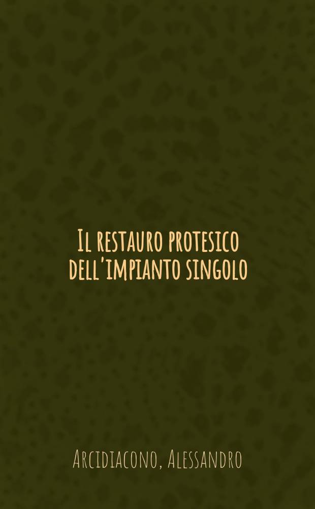 Il restauro protesico dell'impianto singolo = Протезирование,восстанавливающее отдельные зубы