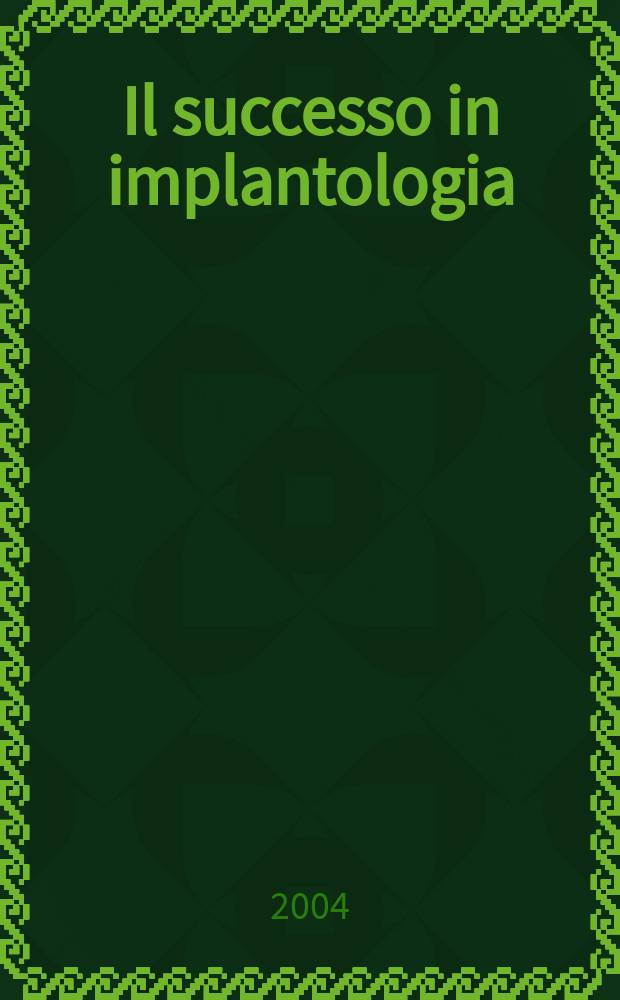Il successo in implantologia = Успехи имплантологии