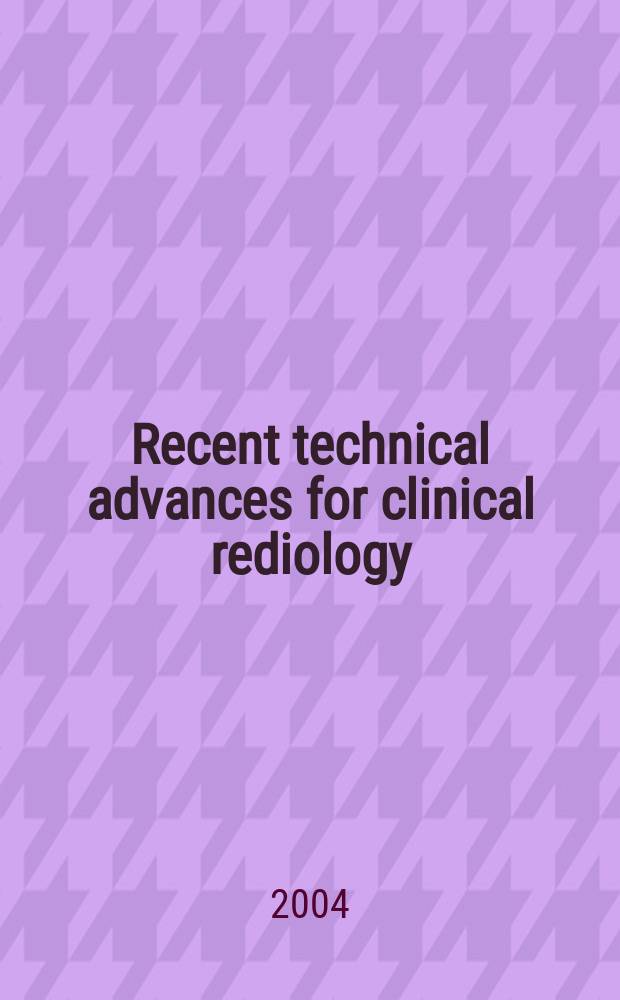 Recent technical advances for clinical rediology = Современные технические новшества в клинической радиологии.