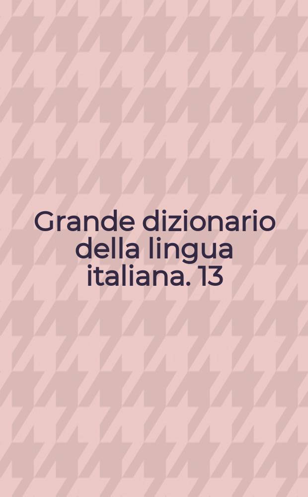 Grande dizionario della lingua italiana. 13 : Perf - Po