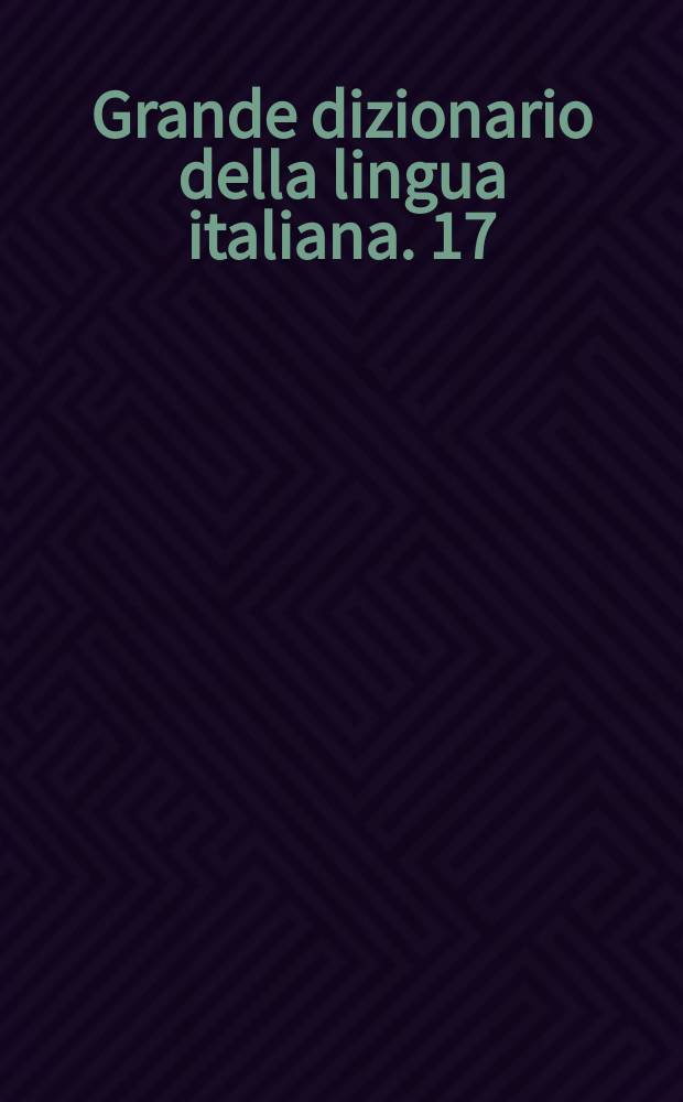 Grande dizionario della lingua italiana. 17 : Robb - Schi