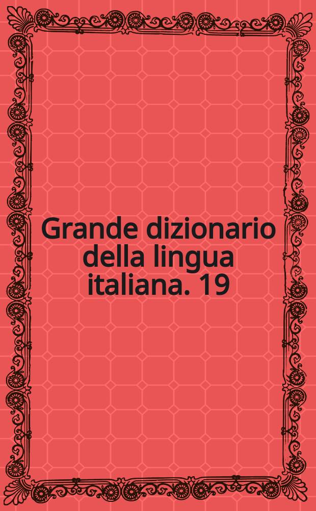 Grande dizionario della lingua italiana. 19 : Sil - Sque