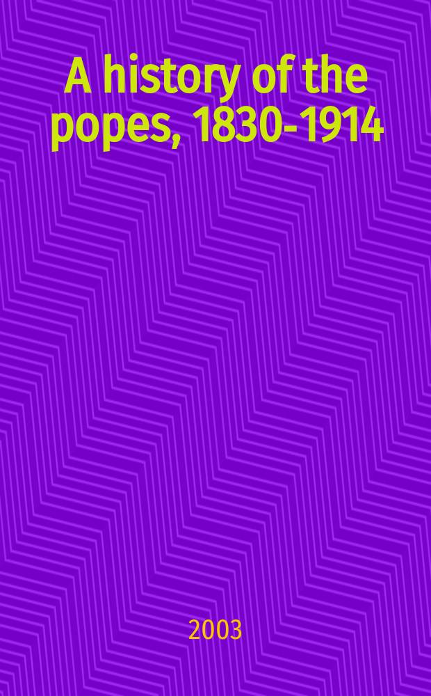 A history of the popes, 1830-1914 = История пап, 1830-1914