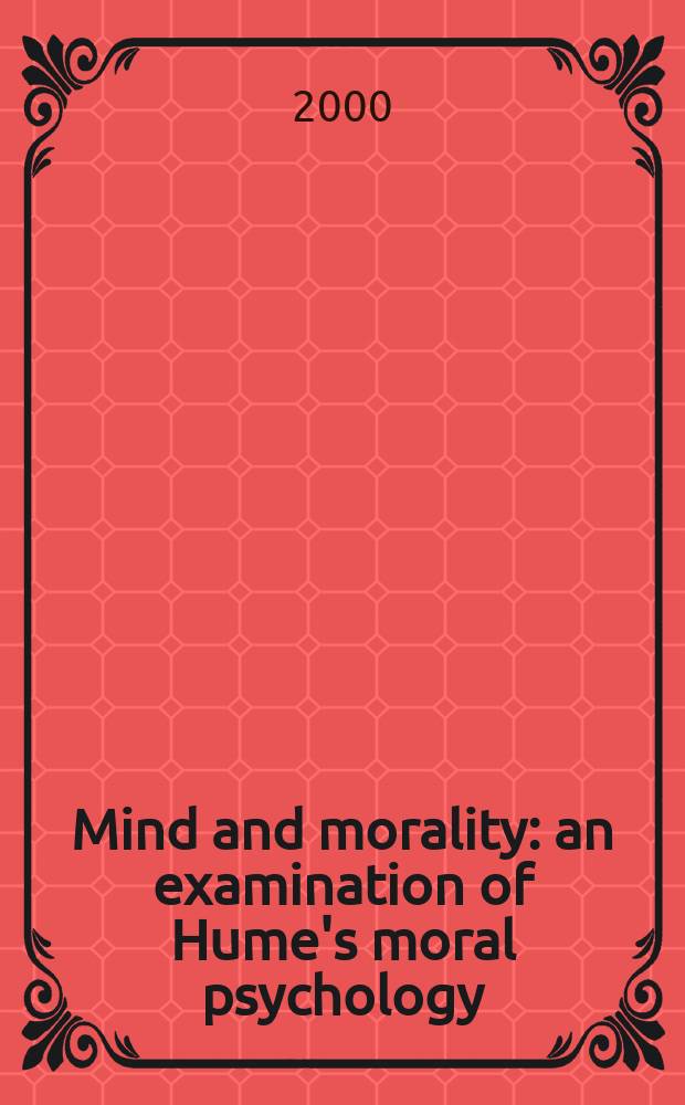 Mind and morality : an examination of Hume's moral psychology = Разум и мораль. Исследование психологии морали Юма