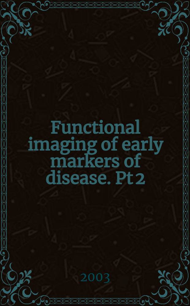 Functional imaging of early markers of disease. Pt 2