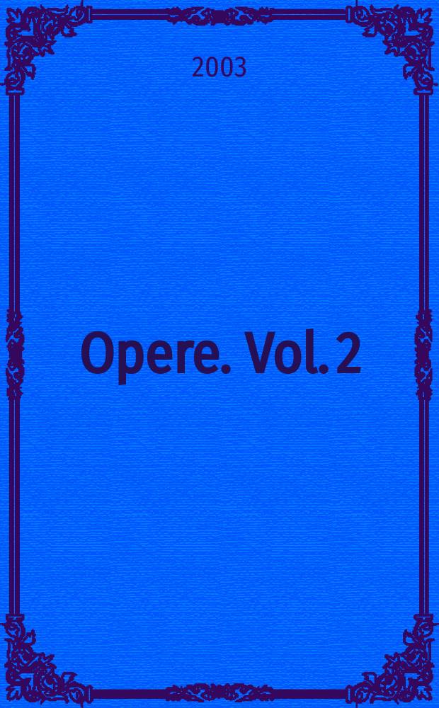 Opere. Vol. 2