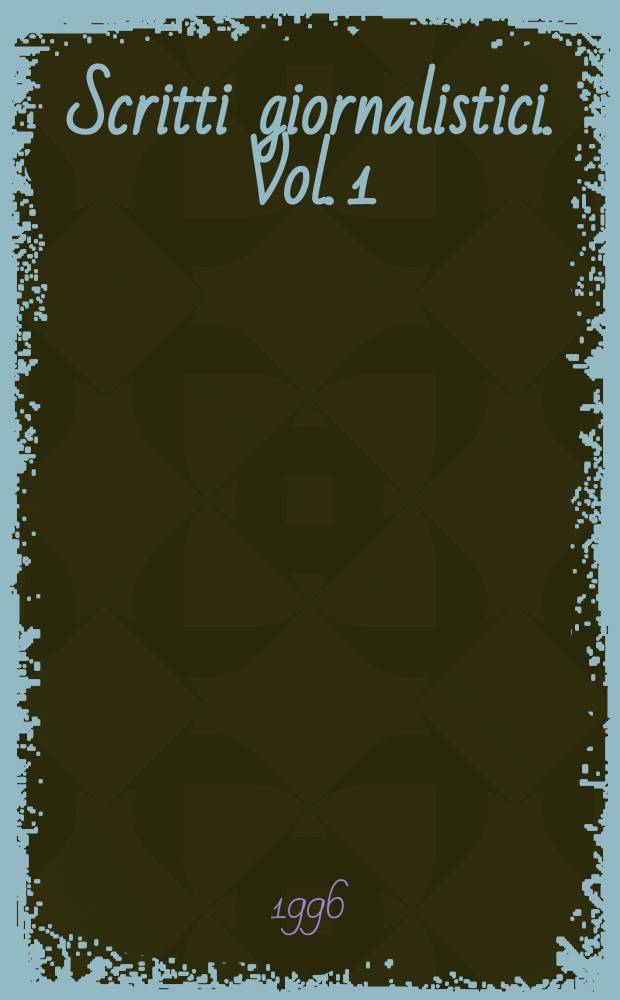 Scritti giornalistici. Vol. 1 : 1882-1888